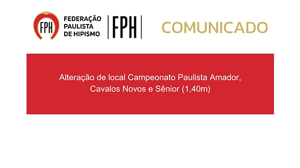 Alteração de local Paulista Amador, Cavalos Novos e Sênior - 25/3